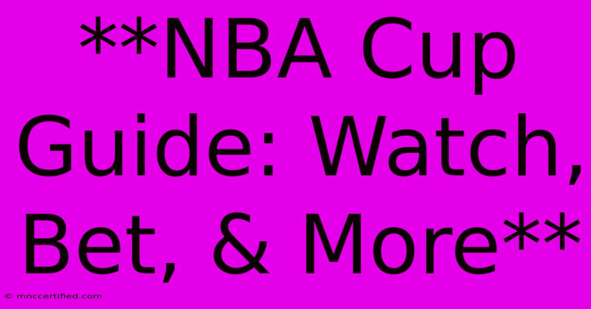 **NBA Cup Guide: Watch, Bet, & More**