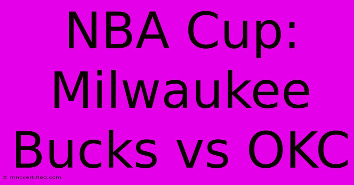 NBA Cup: Milwaukee Bucks Vs OKC