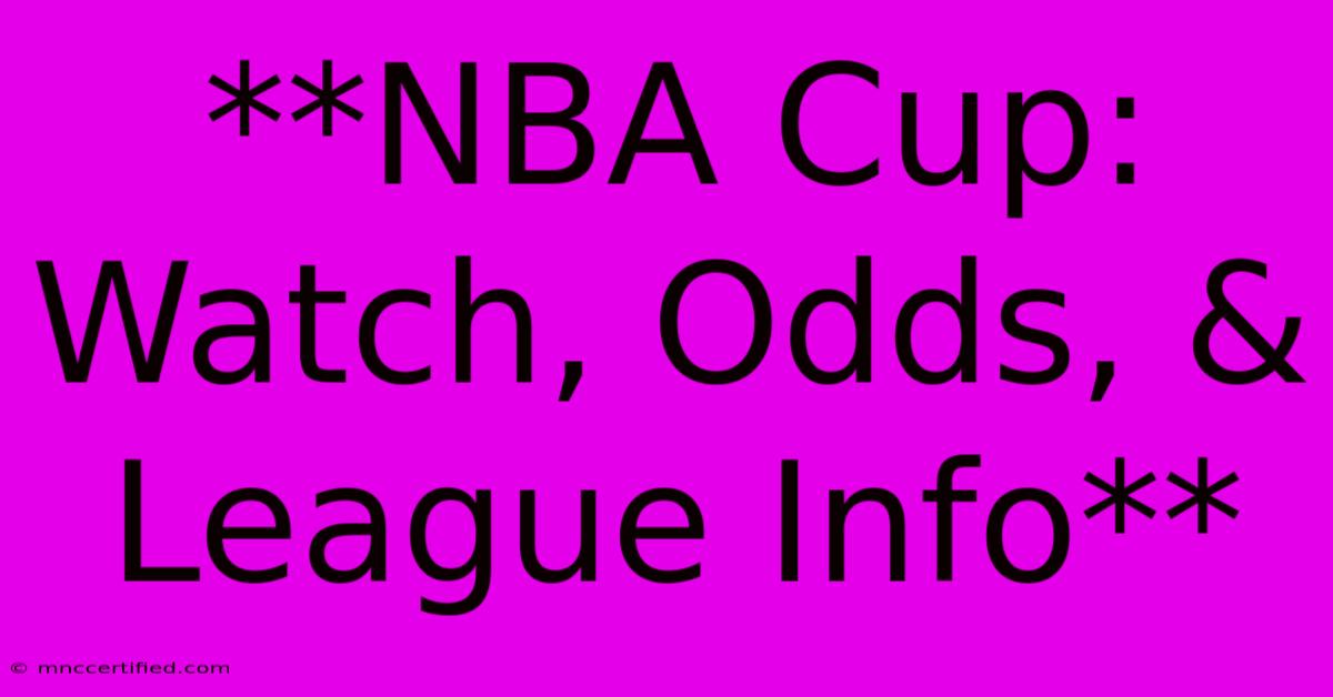 **NBA Cup: Watch, Odds, & League Info**