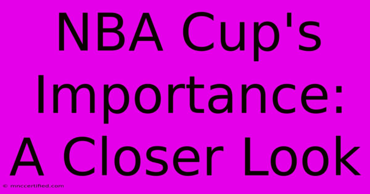 NBA Cup's Importance: A Closer Look