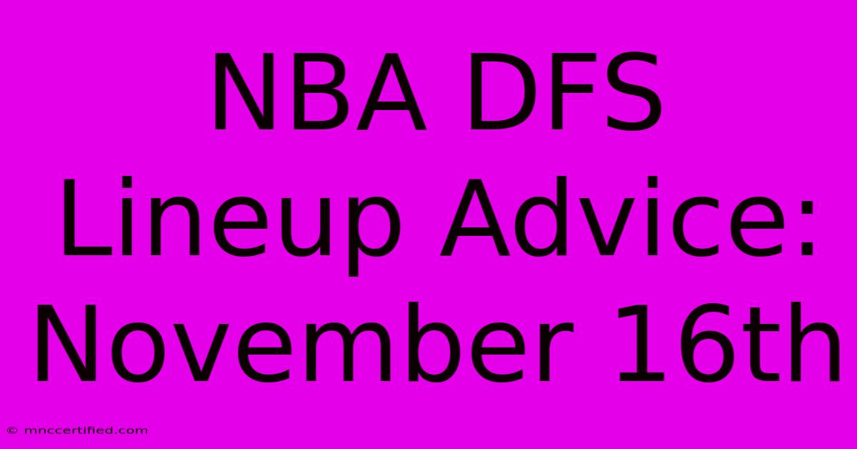 NBA DFS Lineup Advice: November 16th