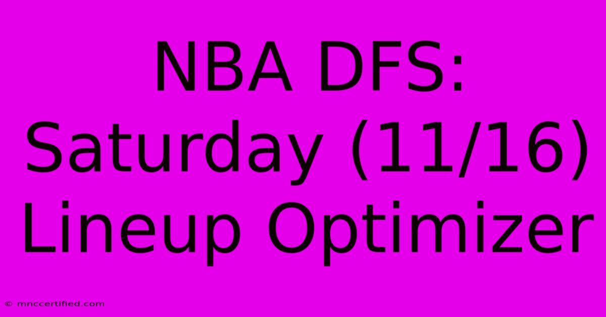 NBA DFS: Saturday (11/16) Lineup Optimizer