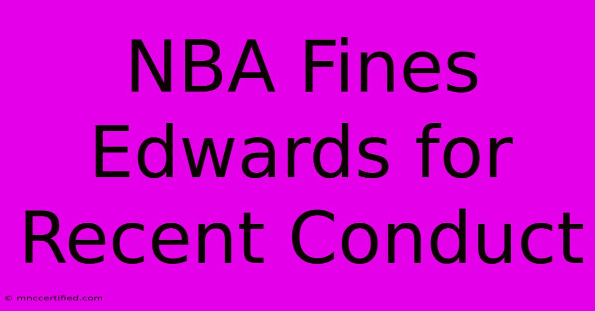 NBA Fines Edwards For Recent Conduct