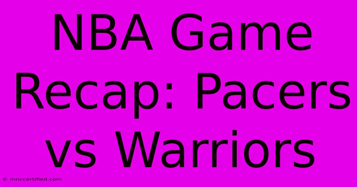 NBA Game Recap: Pacers Vs Warriors