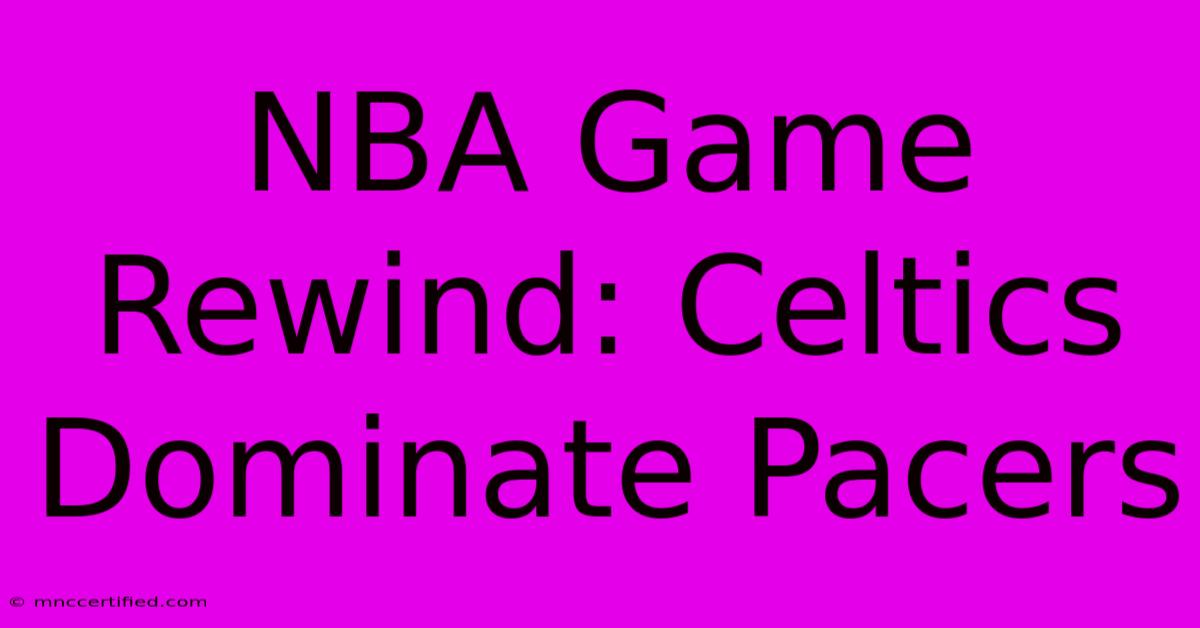 NBA Game Rewind: Celtics Dominate Pacers