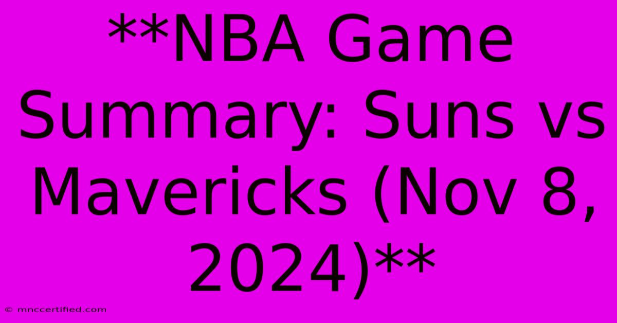 **NBA Game Summary: Suns Vs Mavericks (Nov 8, 2024)** 