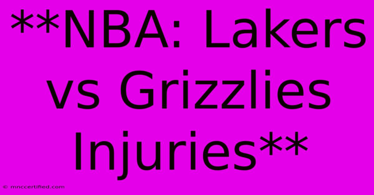 **NBA: Lakers Vs Grizzlies Injuries**