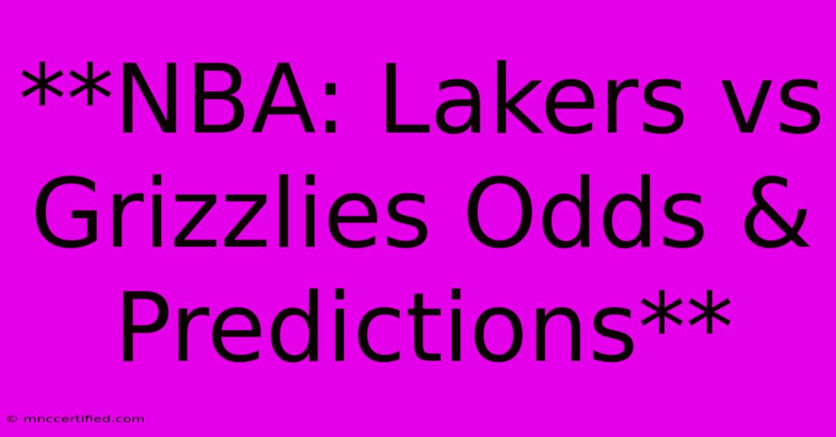 **NBA: Lakers Vs Grizzlies Odds & Predictions** 