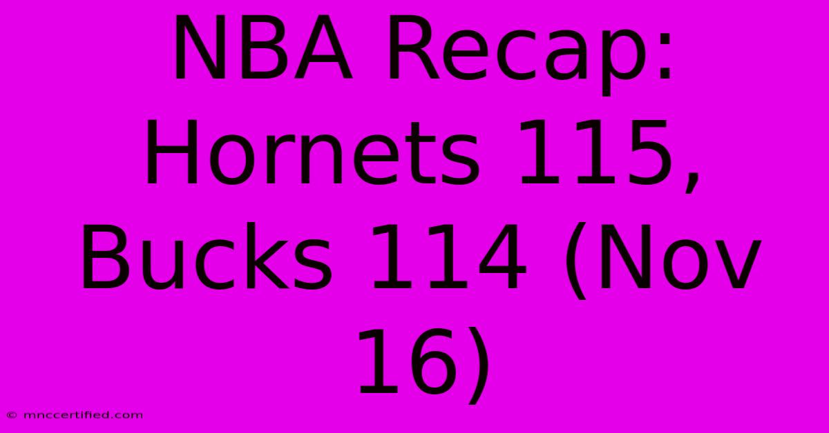 NBA Recap: Hornets 115, Bucks 114 (Nov 16)