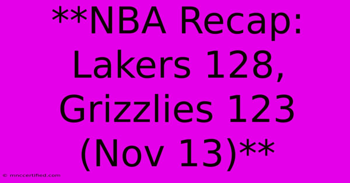 **NBA Recap: Lakers 128, Grizzlies 123 (Nov 13)**