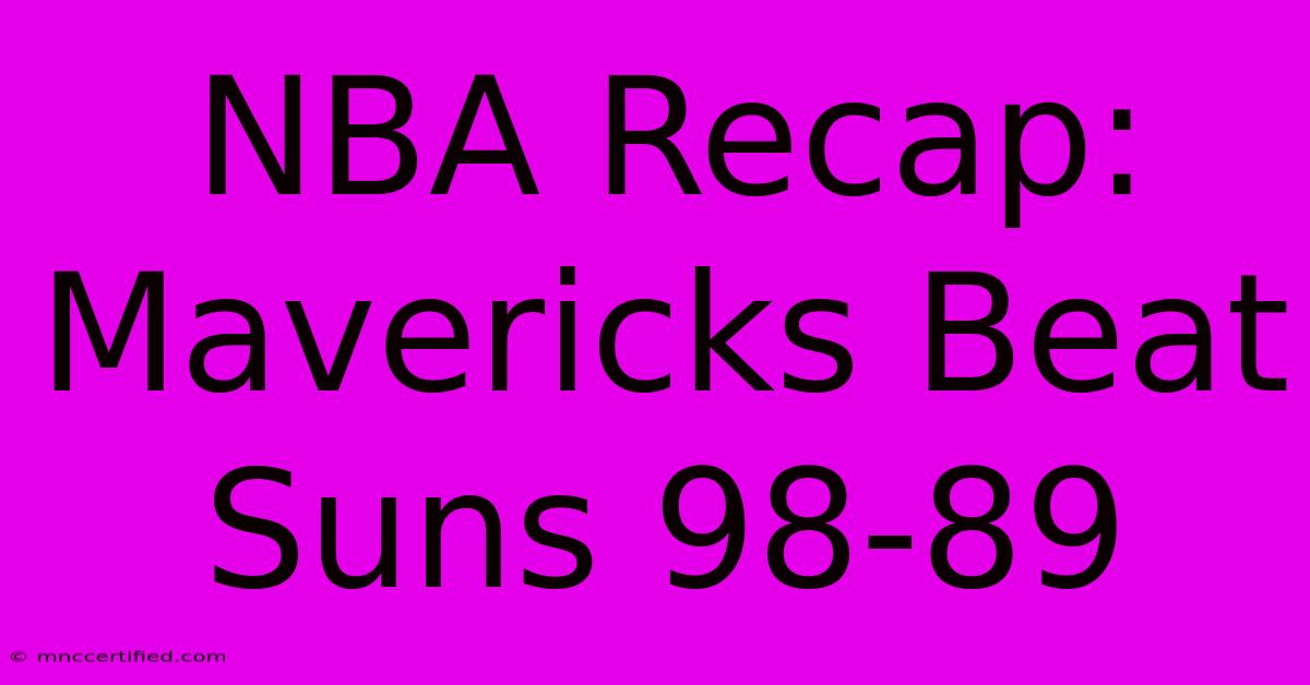 NBA Recap: Mavericks Beat Suns 98-89