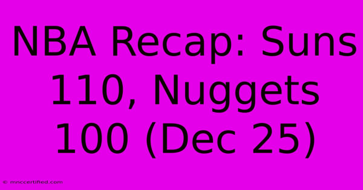 NBA Recap: Suns 110, Nuggets 100 (Dec 25)