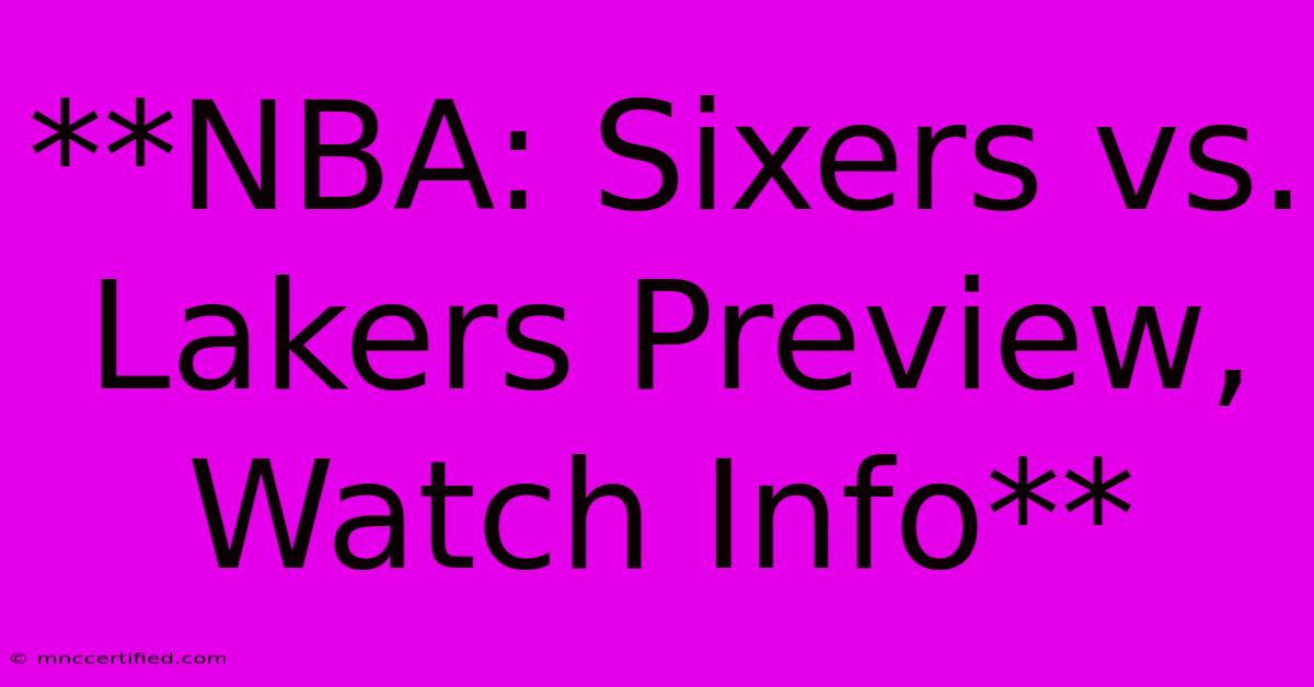 **NBA: Sixers Vs. Lakers Preview, Watch Info** 