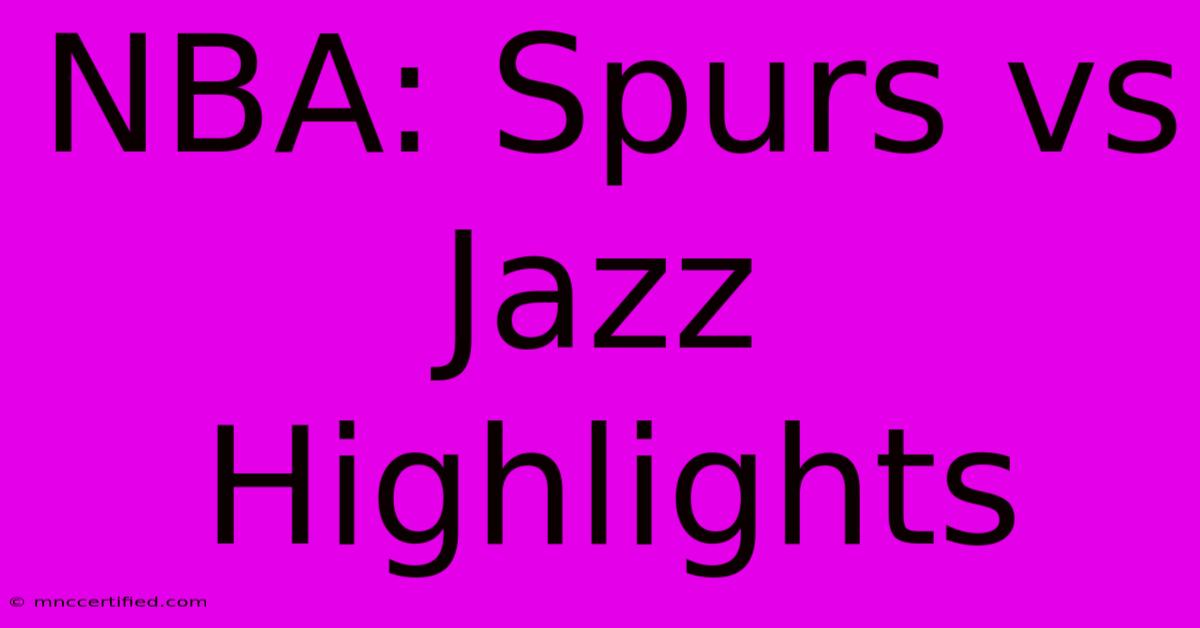 NBA: Spurs Vs Jazz Highlights