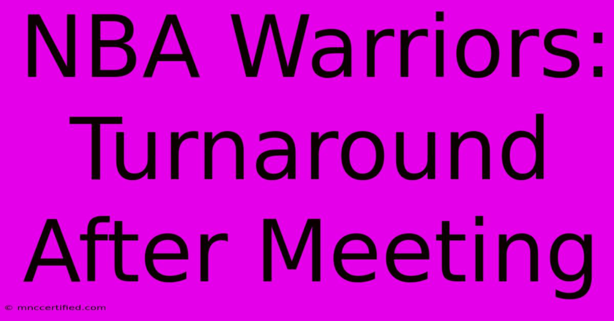 NBA Warriors: Turnaround After Meeting