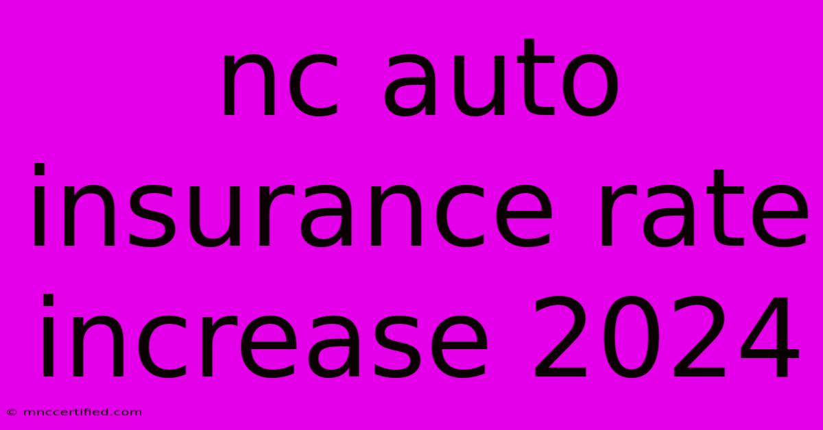 Nc Auto Insurance Rate Increase 2024