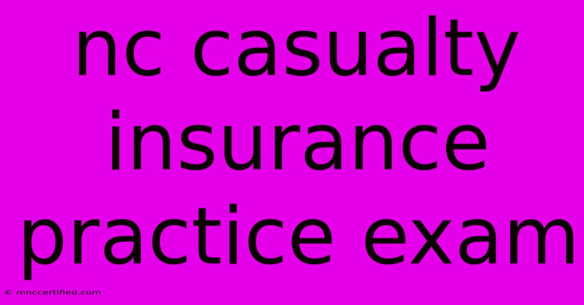 Nc Casualty Insurance Practice Exam