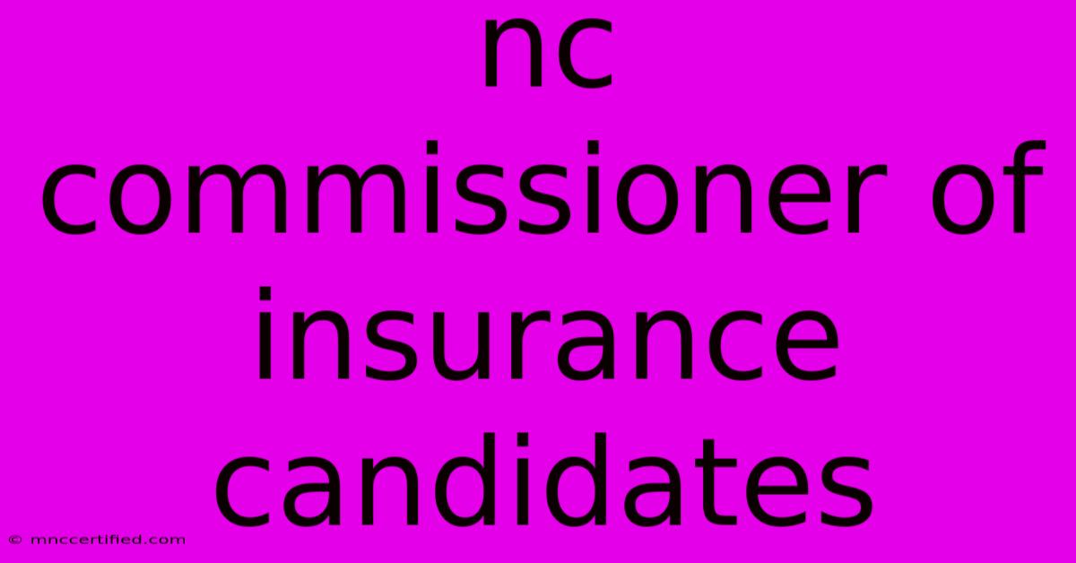 Nc Commissioner Of Insurance Candidates