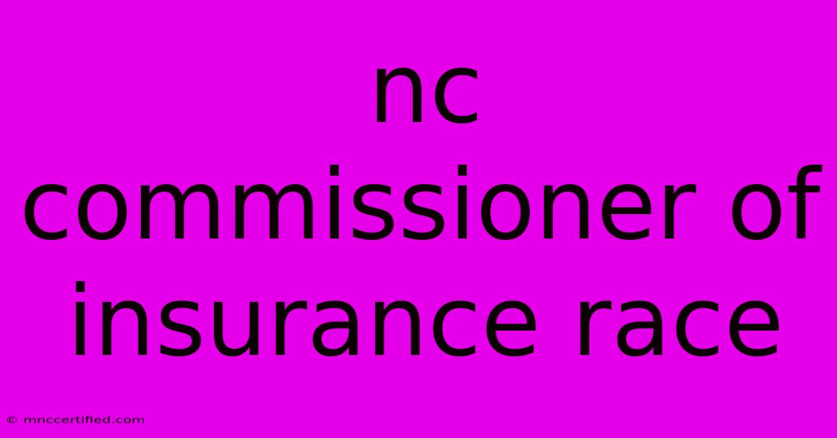 Nc Commissioner Of Insurance Race