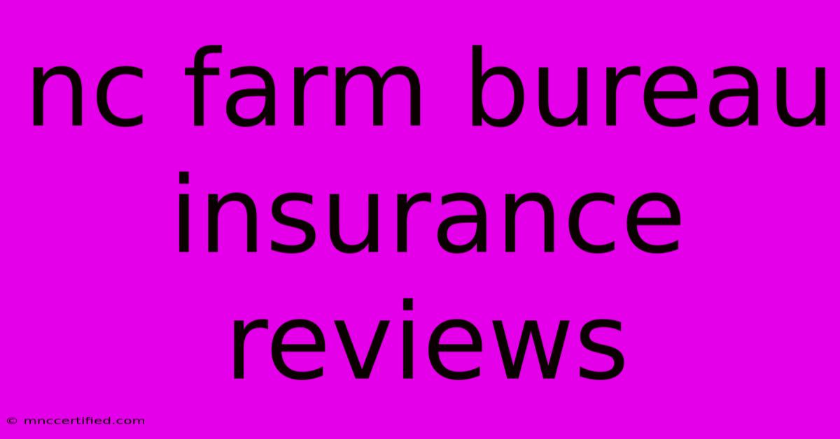 Nc Farm Bureau Insurance Reviews