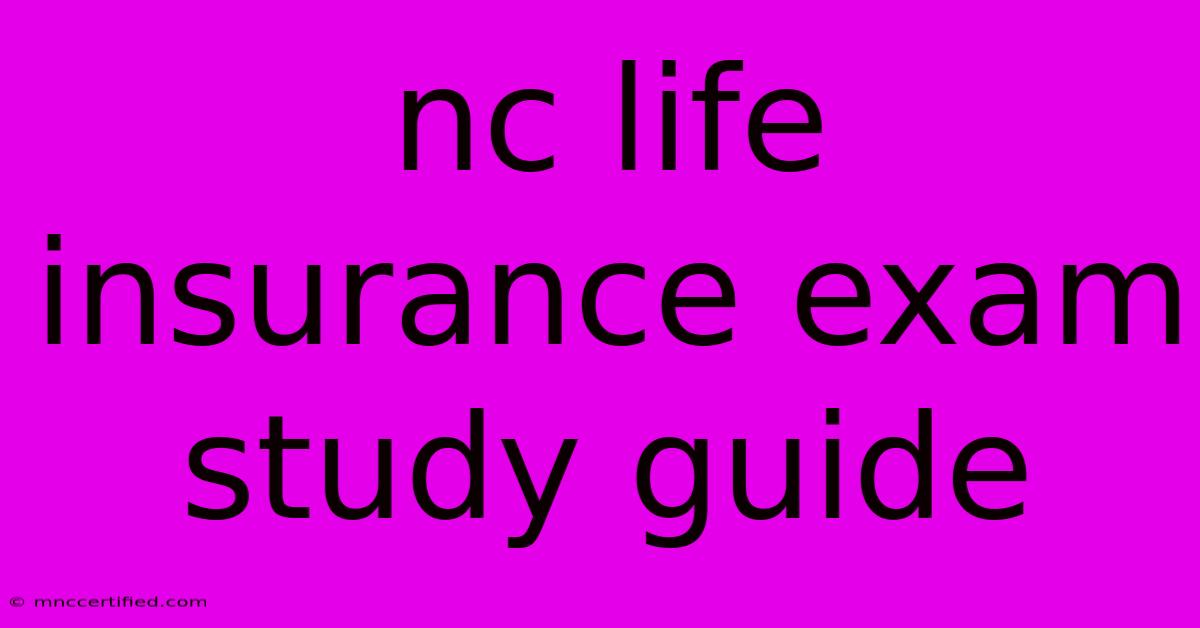 Nc Life Insurance Exam Study Guide