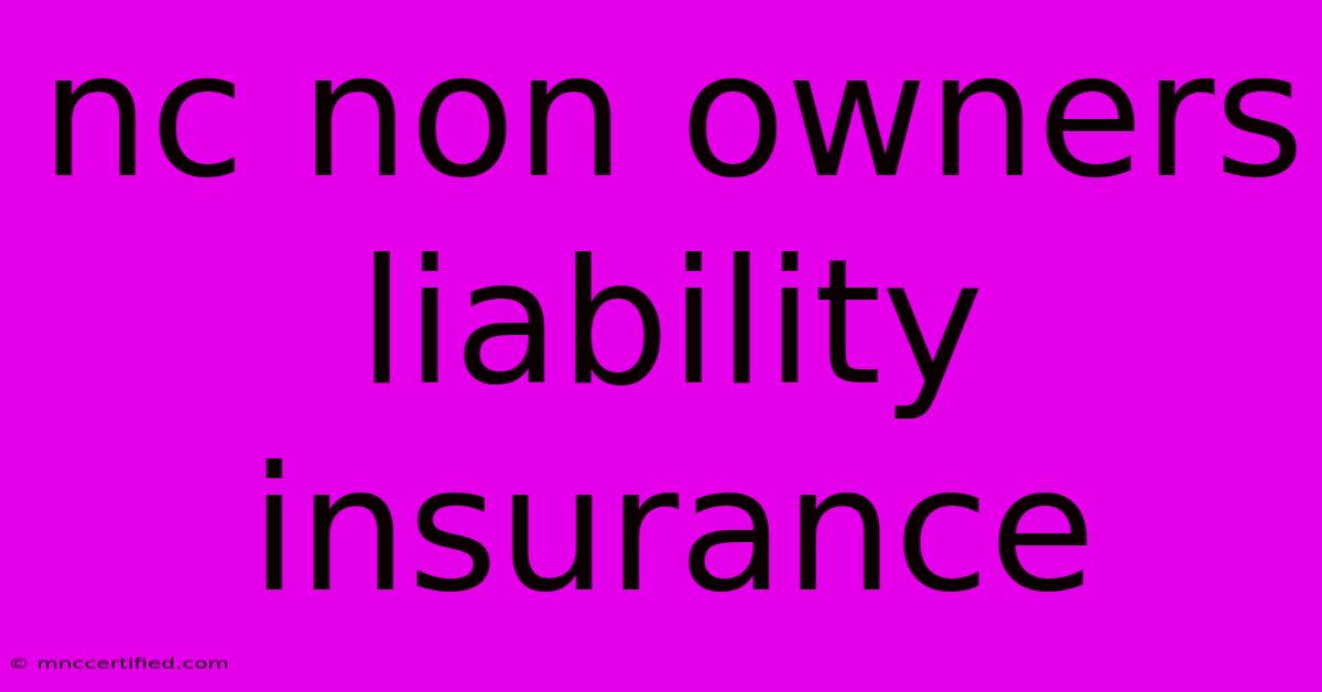 Nc Non Owners Liability Insurance