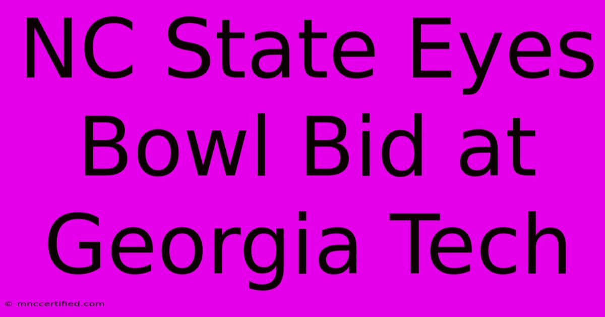 NC State Eyes Bowl Bid At Georgia Tech