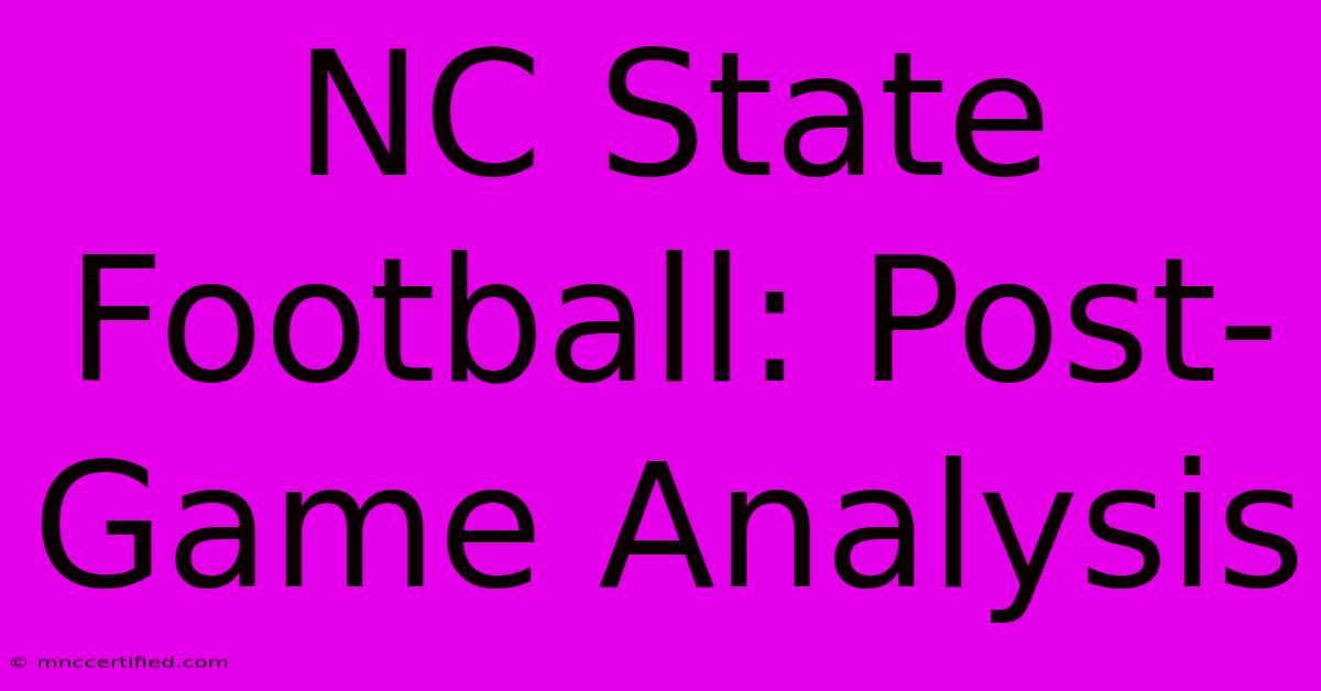 NC State Football: Post-Game Analysis