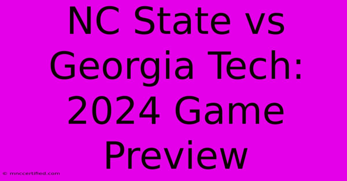 NC State Vs Georgia Tech: 2024 Game Preview