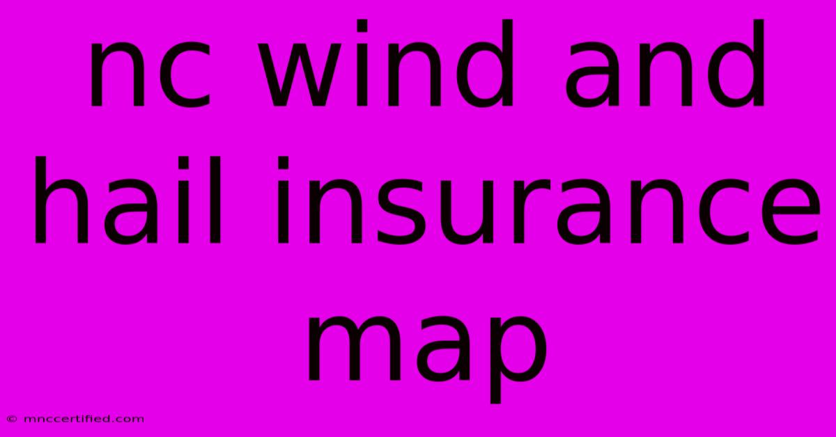 Nc Wind And Hail Insurance Map