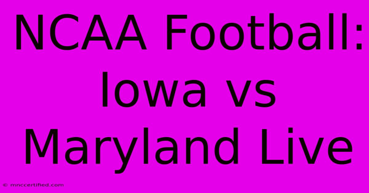 NCAA Football: Iowa Vs Maryland Live