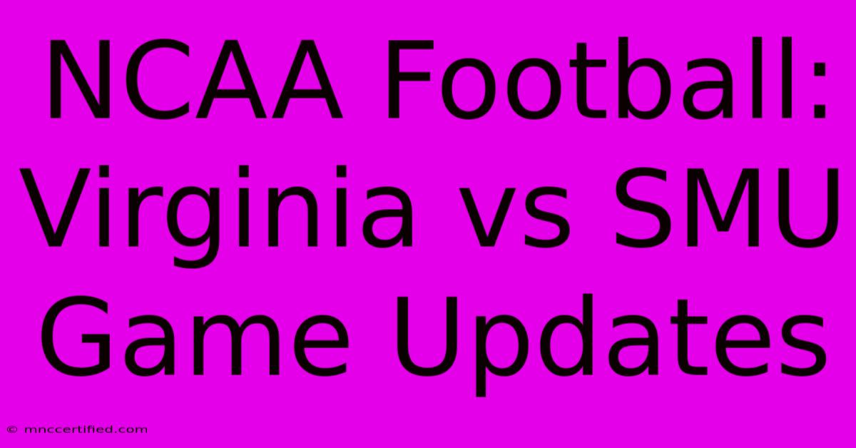 NCAA Football: Virginia Vs SMU Game Updates