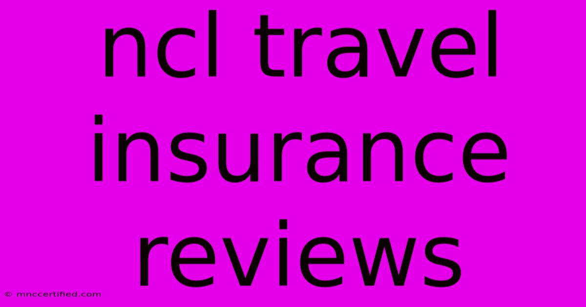 Ncl Travel Insurance Reviews