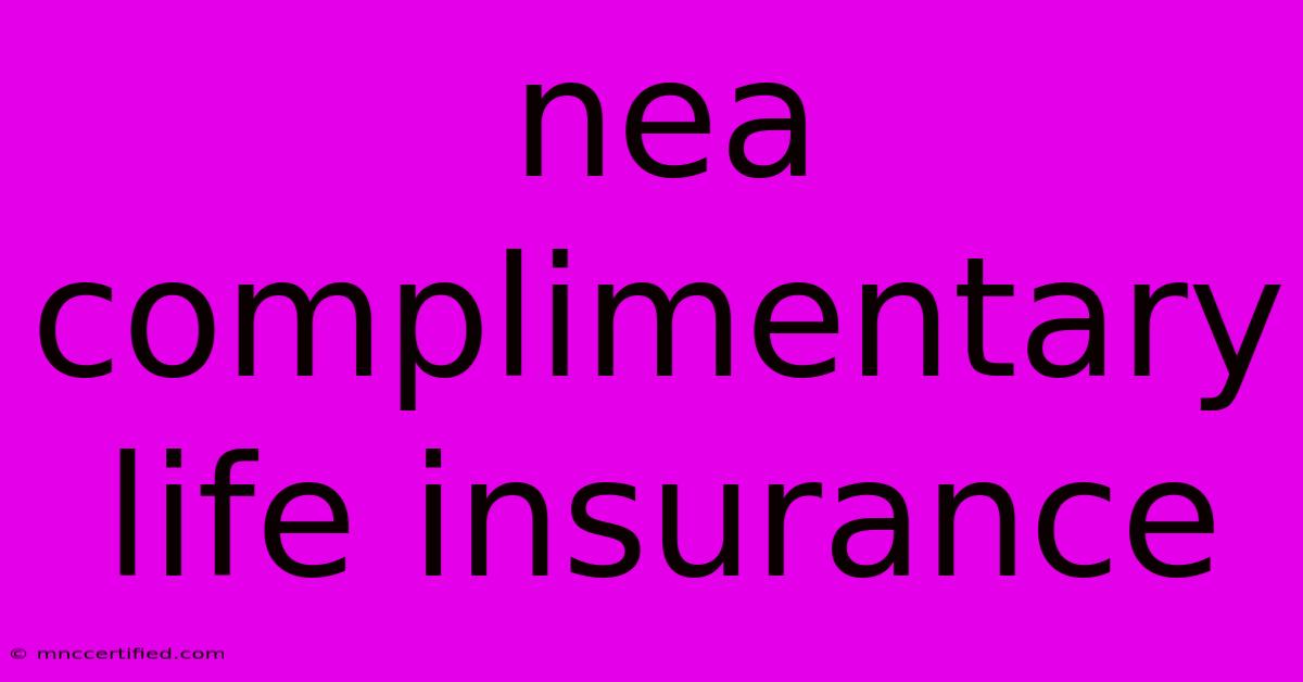 Nea Complimentary Life Insurance