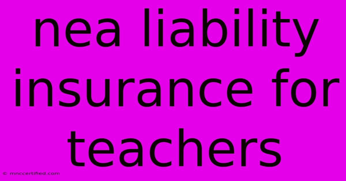 Nea Liability Insurance For Teachers