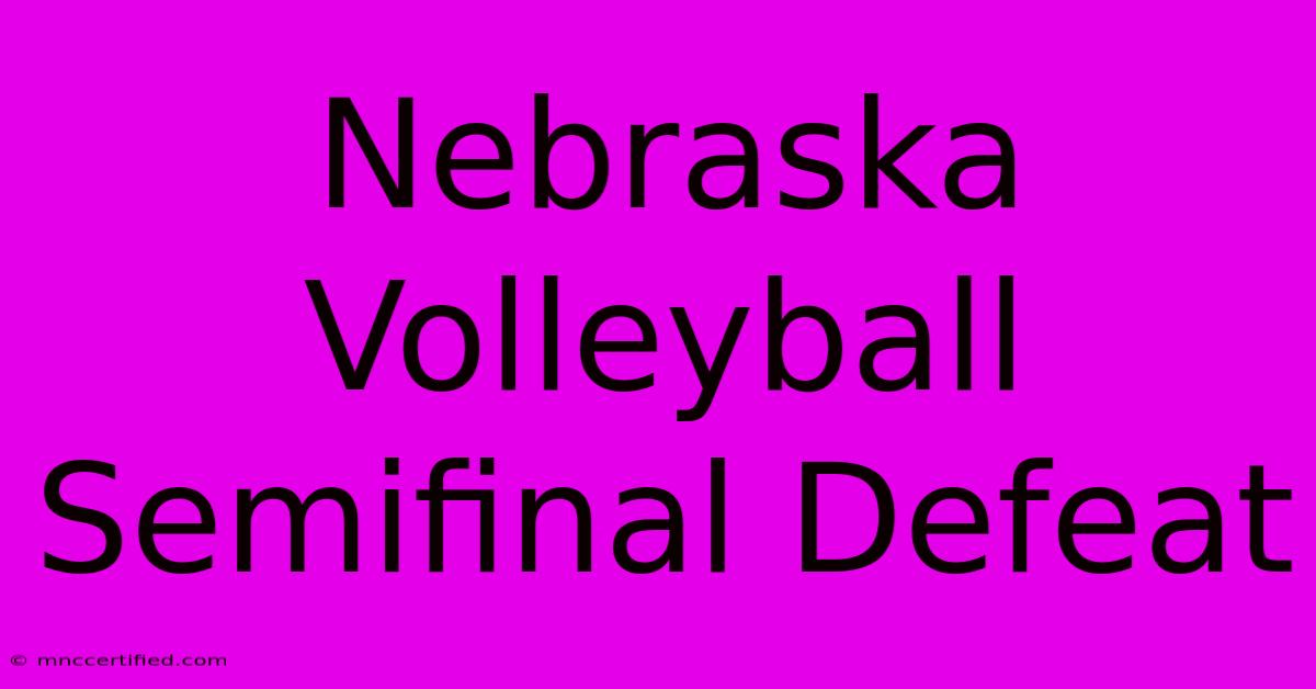 Nebraska Volleyball Semifinal Defeat