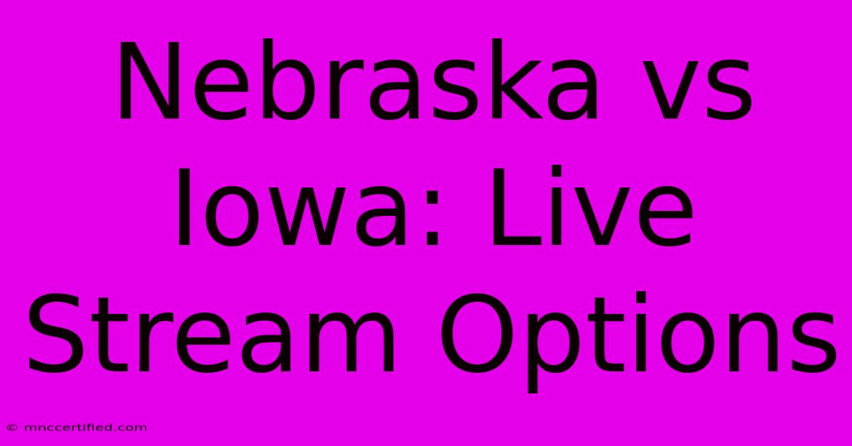 Nebraska Vs Iowa: Live Stream Options