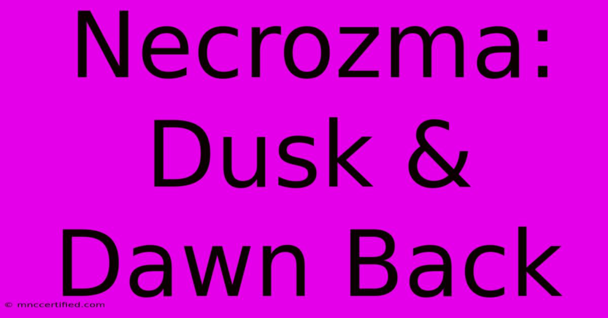 Necrozma: Dusk & Dawn Back