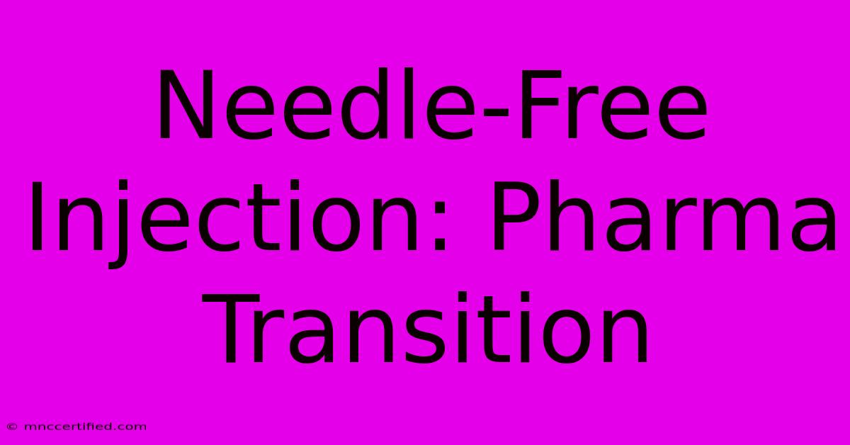 Needle-Free Injection: Pharma Transition