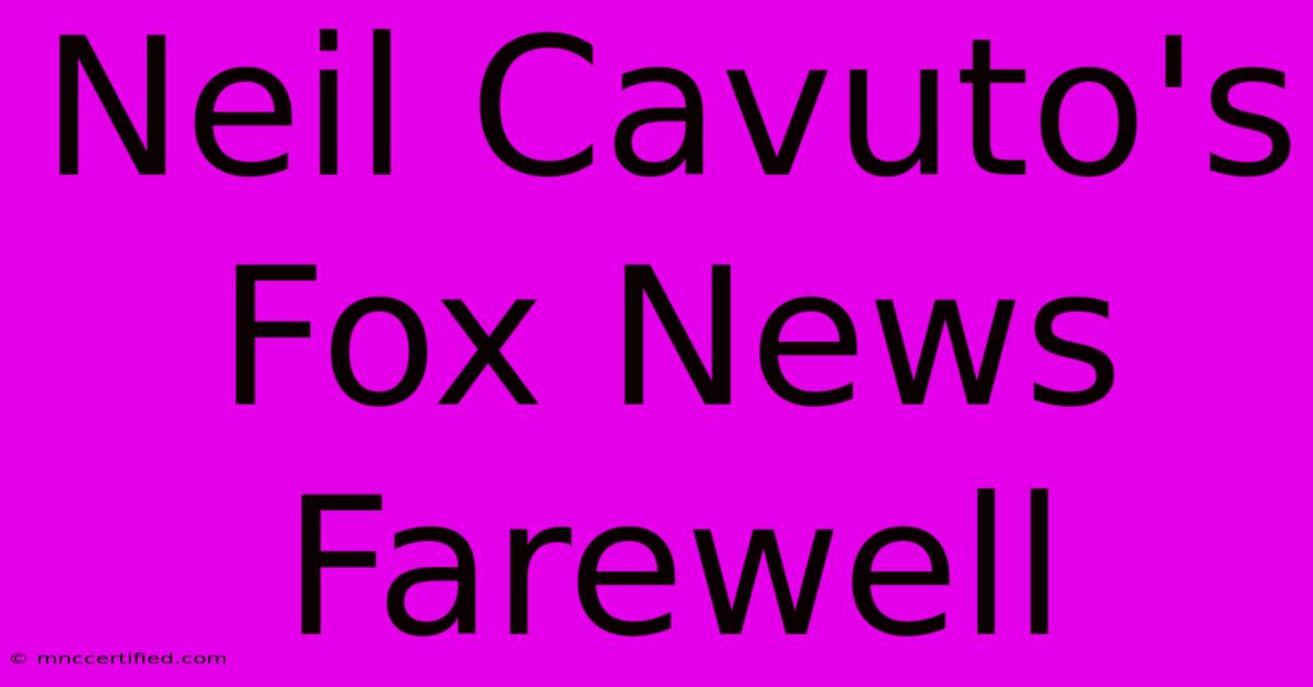 Neil Cavuto's Fox News Farewell