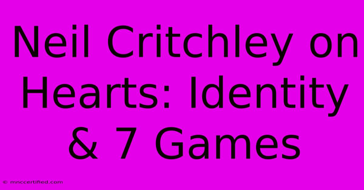 Neil Critchley On Hearts: Identity & 7 Games