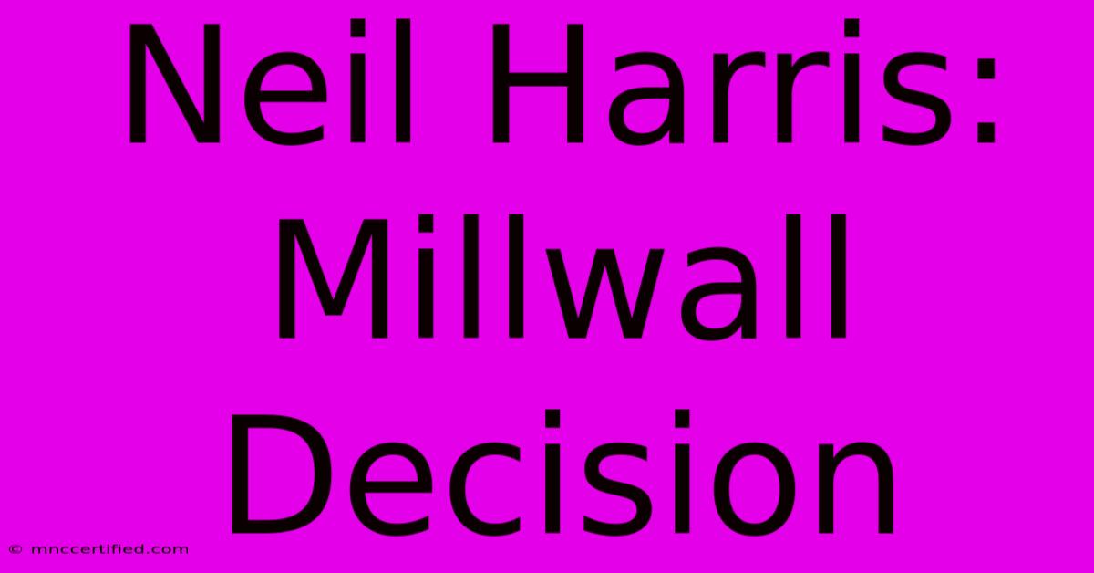 Neil Harris: Millwall Decision