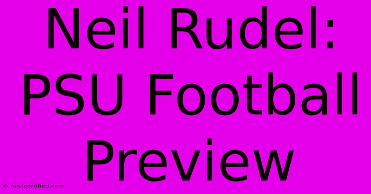 Neil Rudel: PSU Football Preview