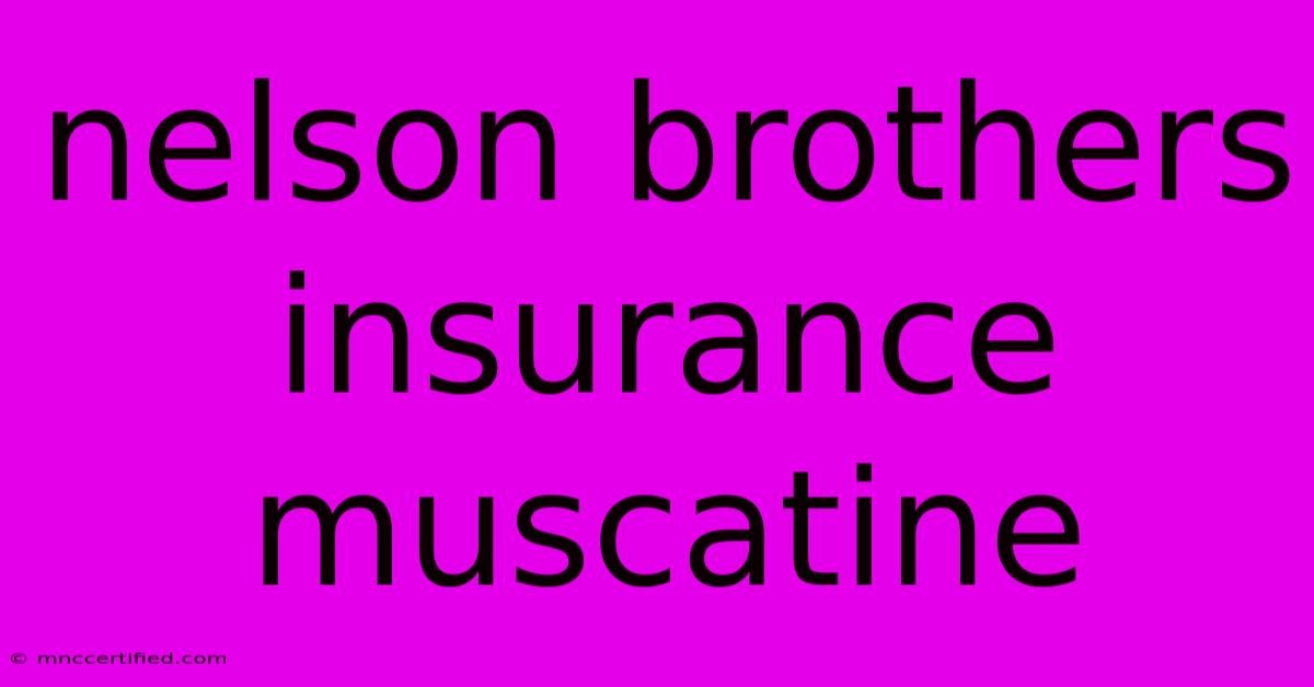 Nelson Brothers Insurance Muscatine