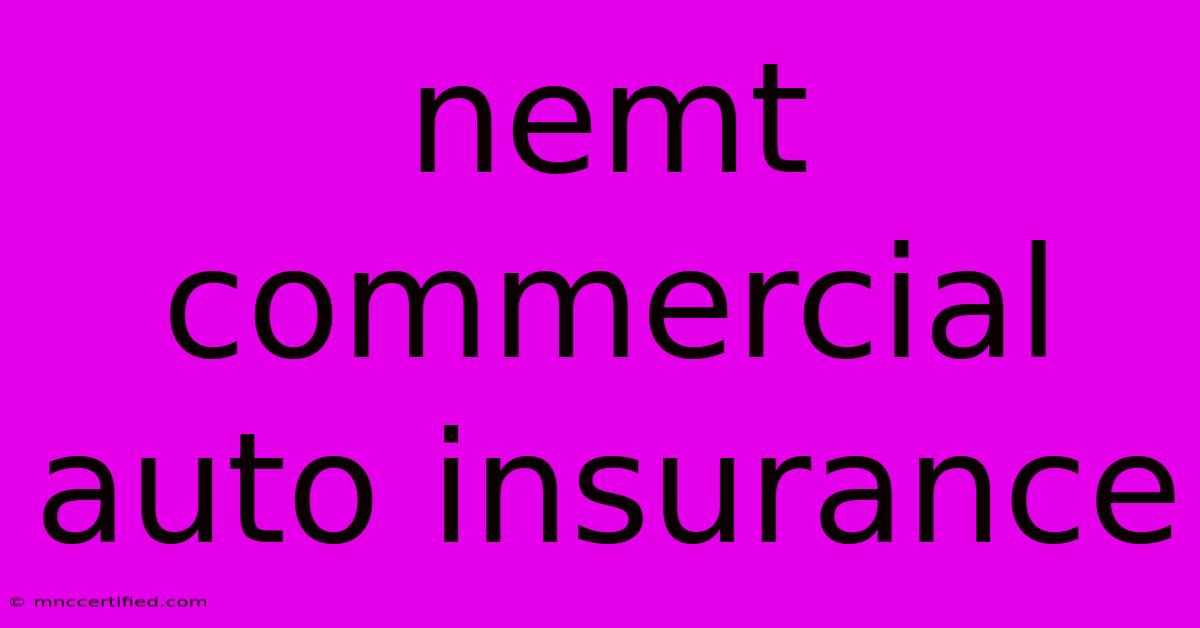 Nemt Commercial Auto Insurance