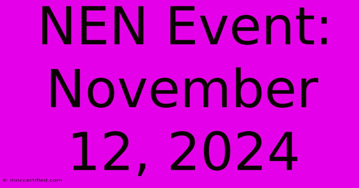 NEN Event: November 12, 2024