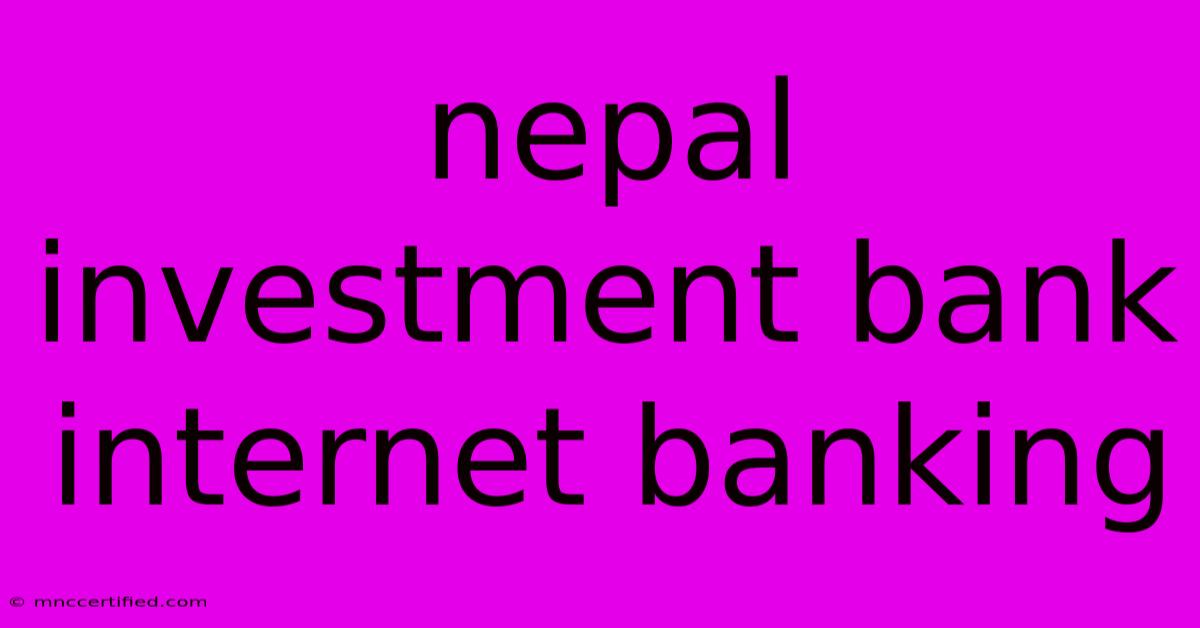 Nepal Investment Bank Internet Banking