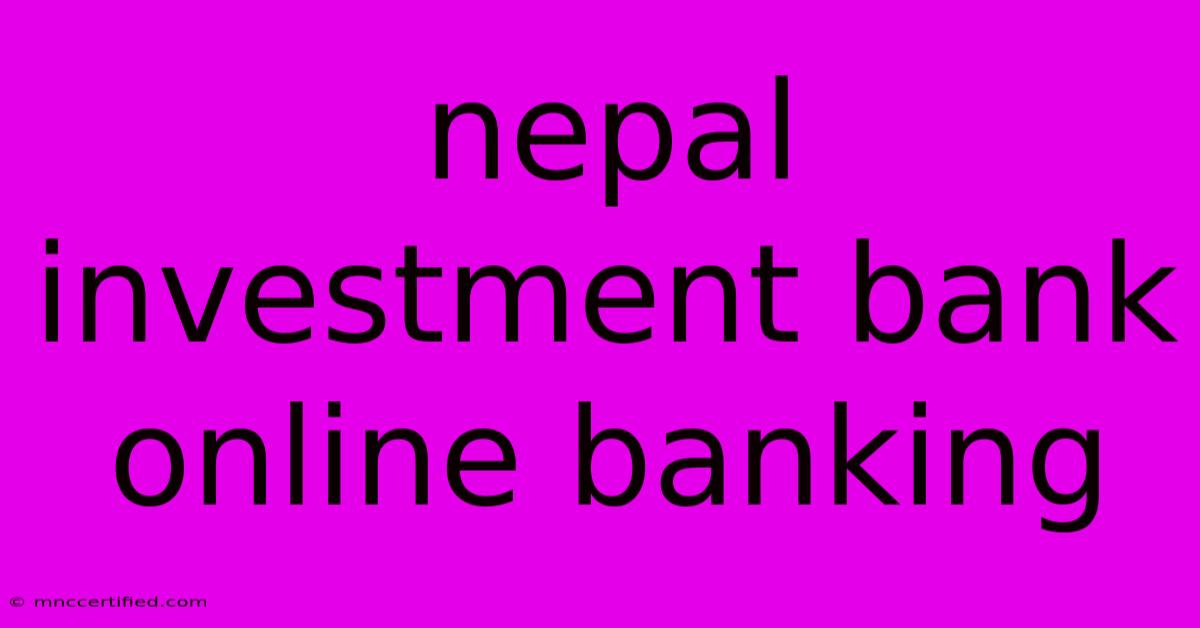 Nepal Investment Bank Online Banking