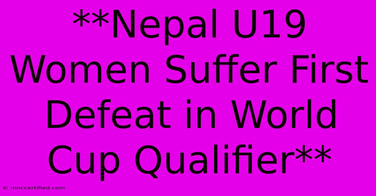 **Nepal U19 Women Suffer First Defeat In World Cup Qualifier**