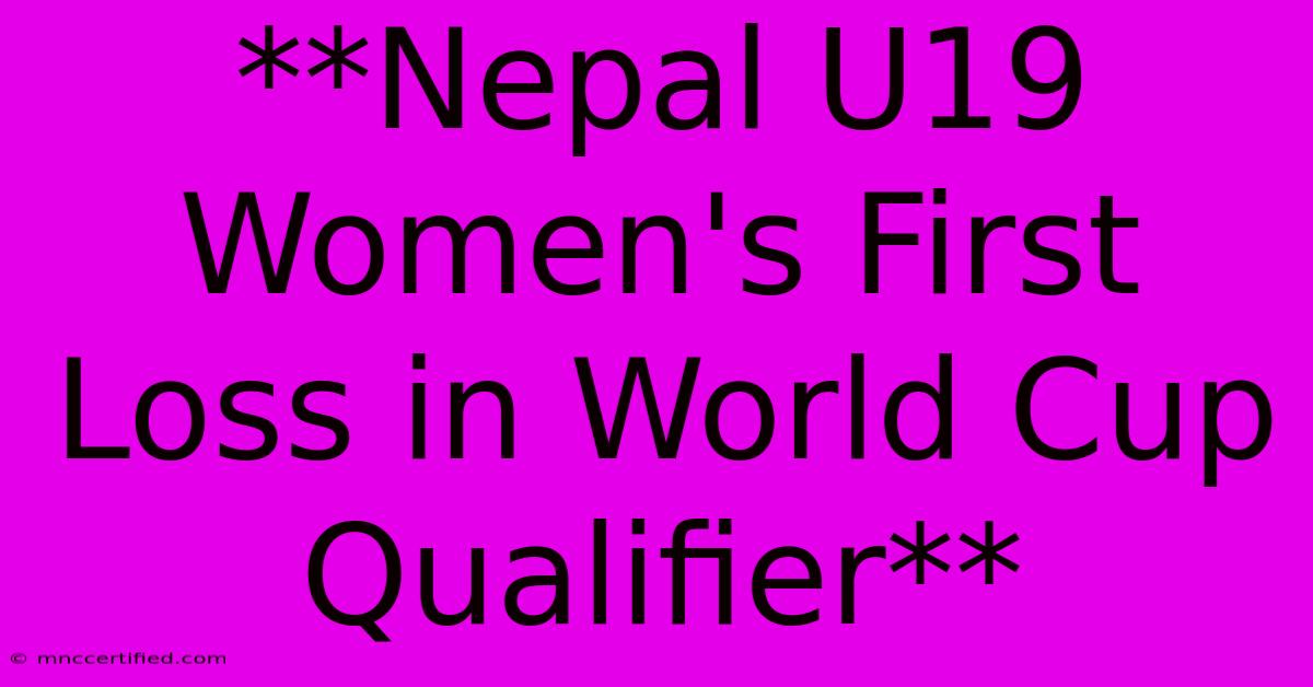 **Nepal U19 Women's First Loss In World Cup Qualifier**